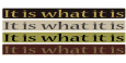 It is what it is  18" sign